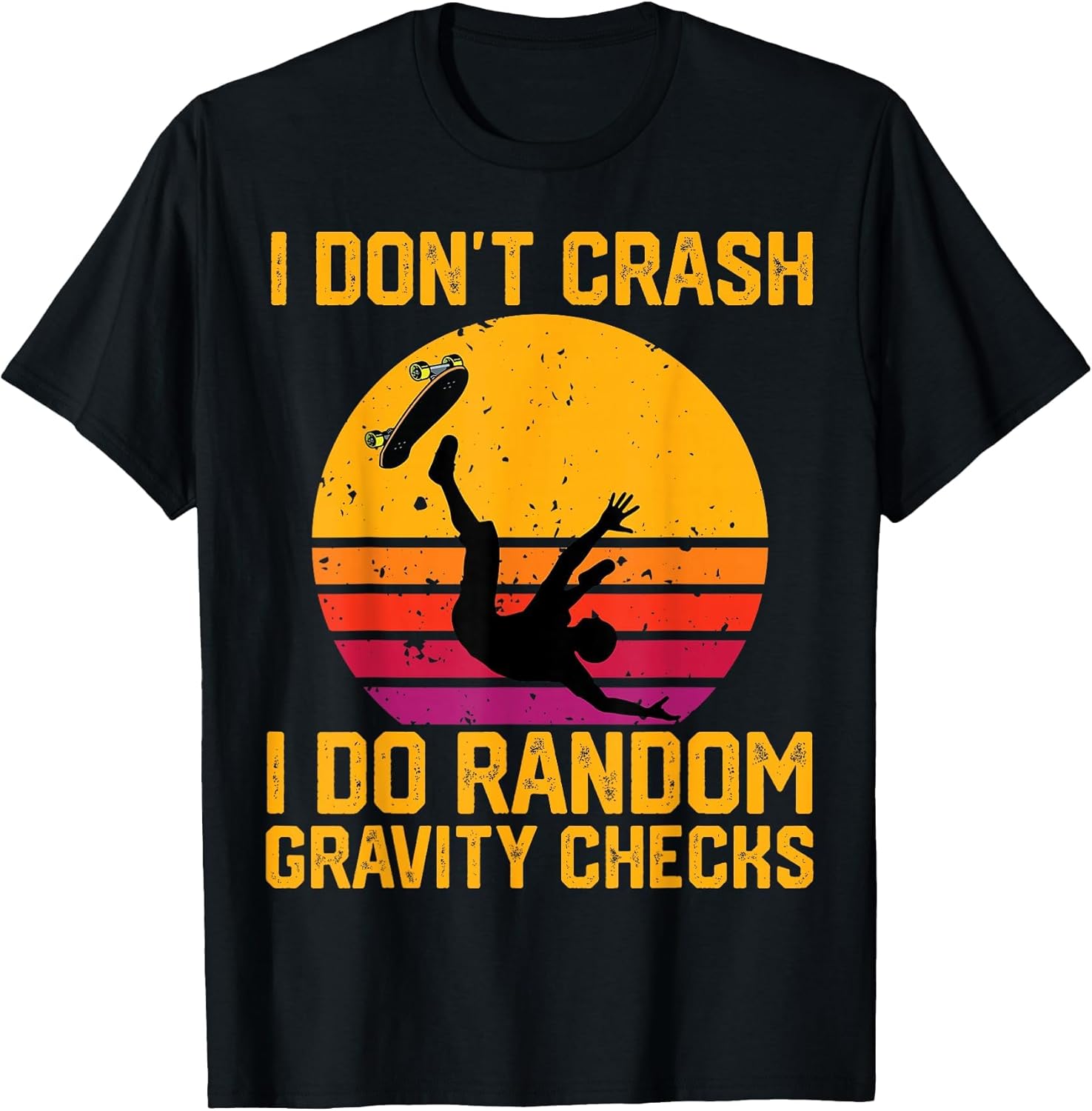 I Don't Crash I Do Random Gravity Checks Skateboarding