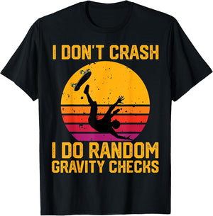 I Don't Crash I Do Random Gravity Checks Skateboarding
