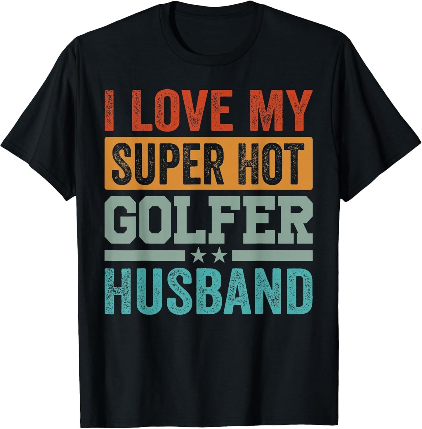 I Love My Super Hot Golfer Husband - Funny Golf