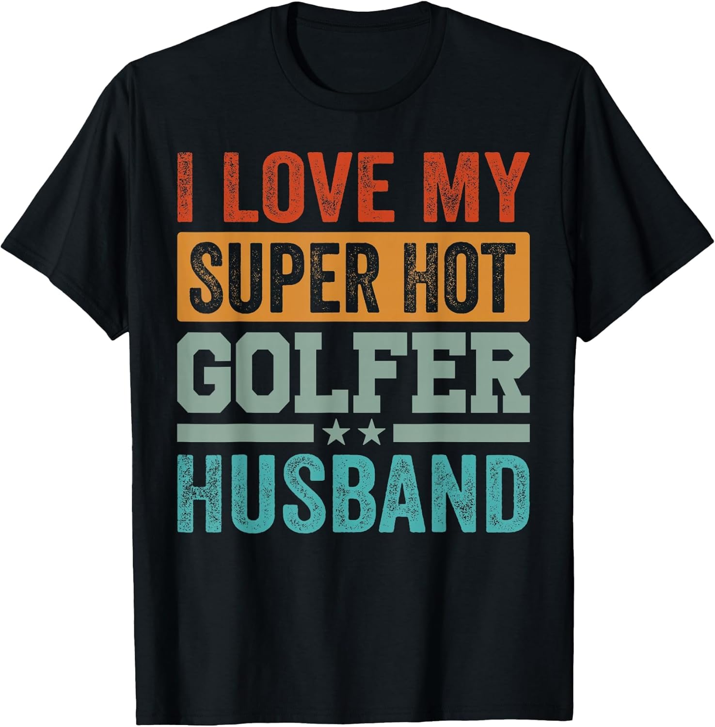 I Love My Super Hot Golfer Husband - Funny Golf