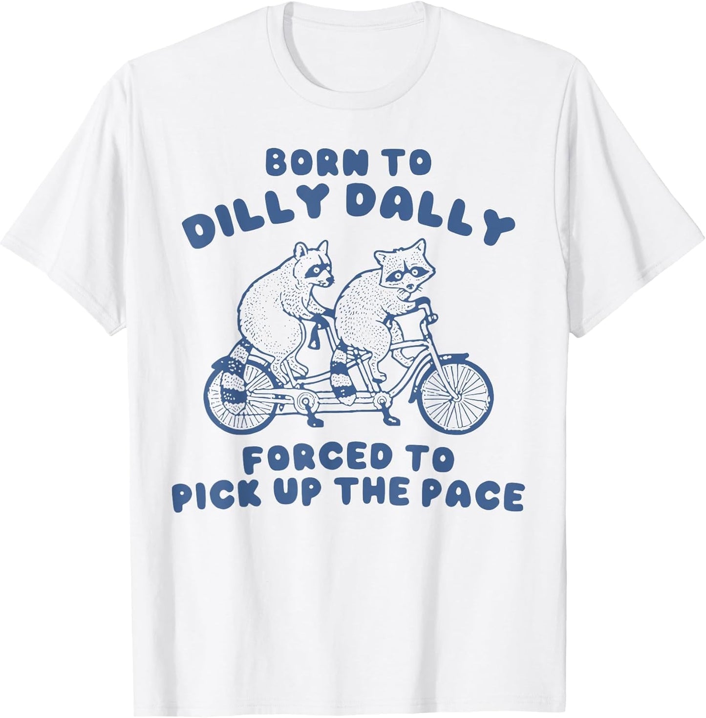 Raccoon Born to Dilly Dally Forced to Pick Up The Pace Retro