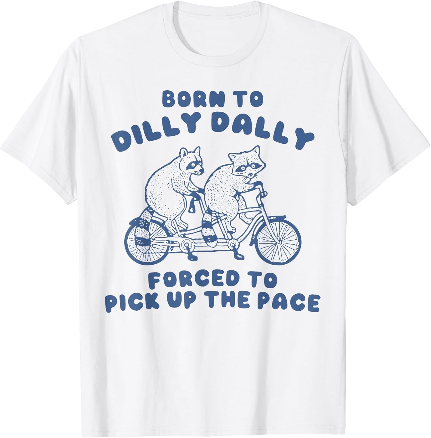 Raccoon Born to Dilly Dally Forced to Pick Up The Pace Retro