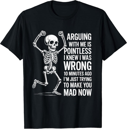 Arguing with Me is Pointless I Knew I was Wrong Funny Skull