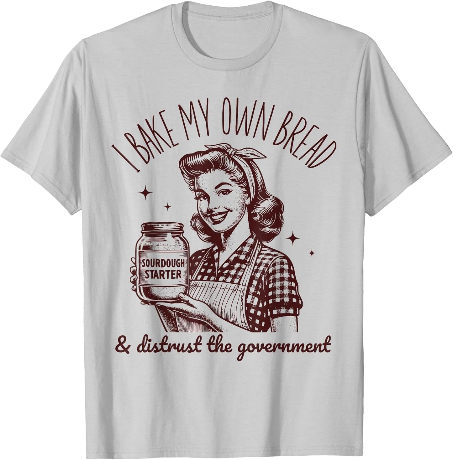 I Bake My Own Bread Funny Sourdough Starter Vintage Ironic