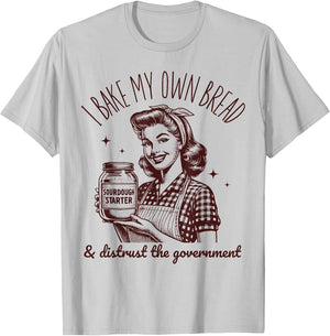 I Bake My Own Bread Funny Sourdough Starter Vintage Ironic