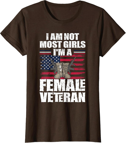 I Am Not Most Girls I'm A Female Veteran Women Veterans Day
