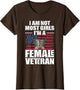 I Am Not Most Girls I'm A Female Veteran Women Veterans Day