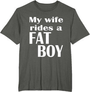 My Wife Rides A Fat Boy Funny Apparel