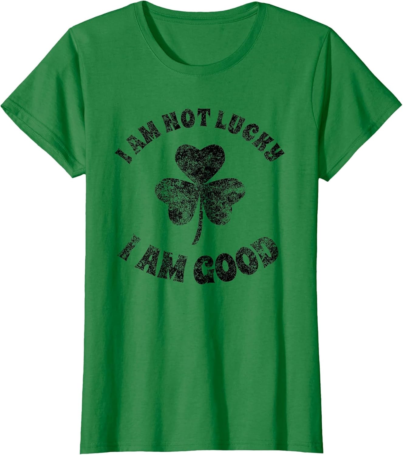 Vintage I'm Not Lucky I'm Good St Patricks Day Shamrock