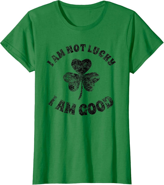 Vintage I'm Not Lucky I'm Good St Patricks Day Shamrock
