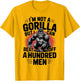 Not A Gorilla But I Can Beat Off 100 Men Funny