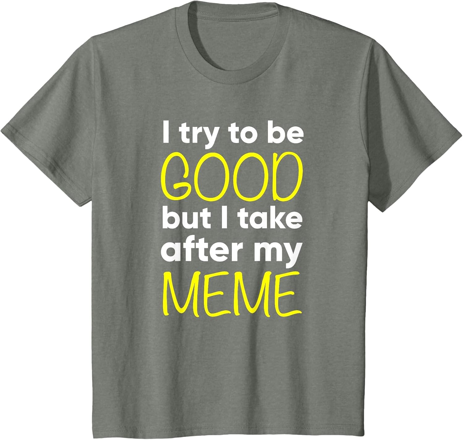 Meme - Funny - I Try to Be Good But I Take After My