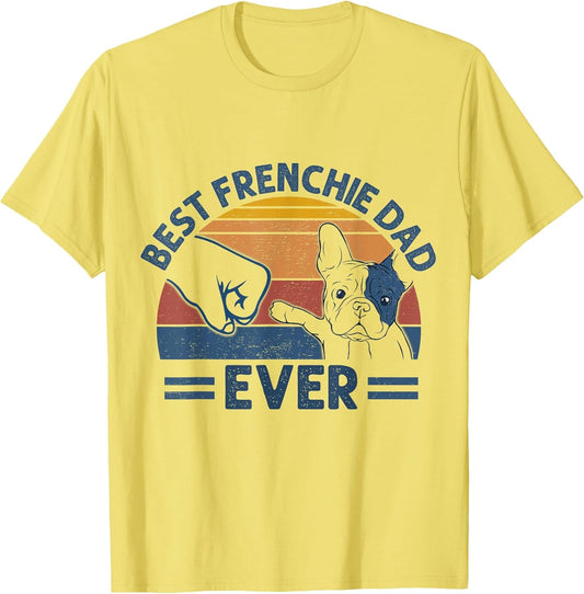Vintage Best Frenchie Dad Ever Bump Fit Dog Dad Fathers Day