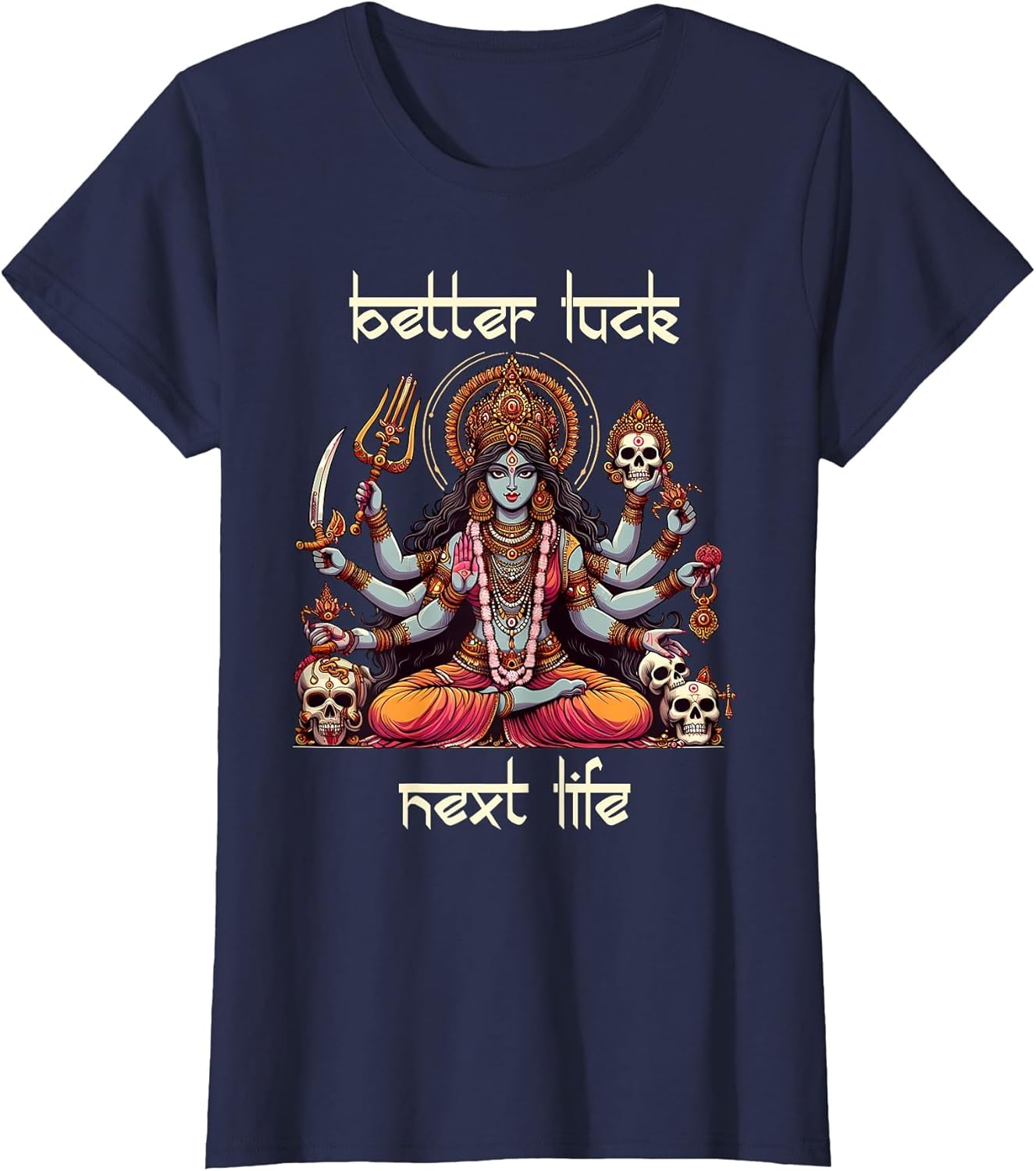 Kali Ma Divine Mother Hindu Goddess Better A Luck Next Life