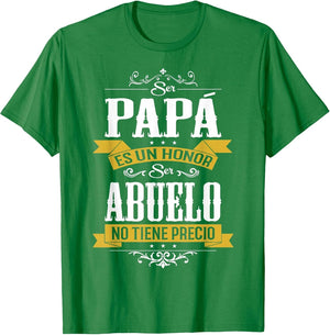 Ser Papa ES Un Honor Ser Abuelo No Tiene Precio