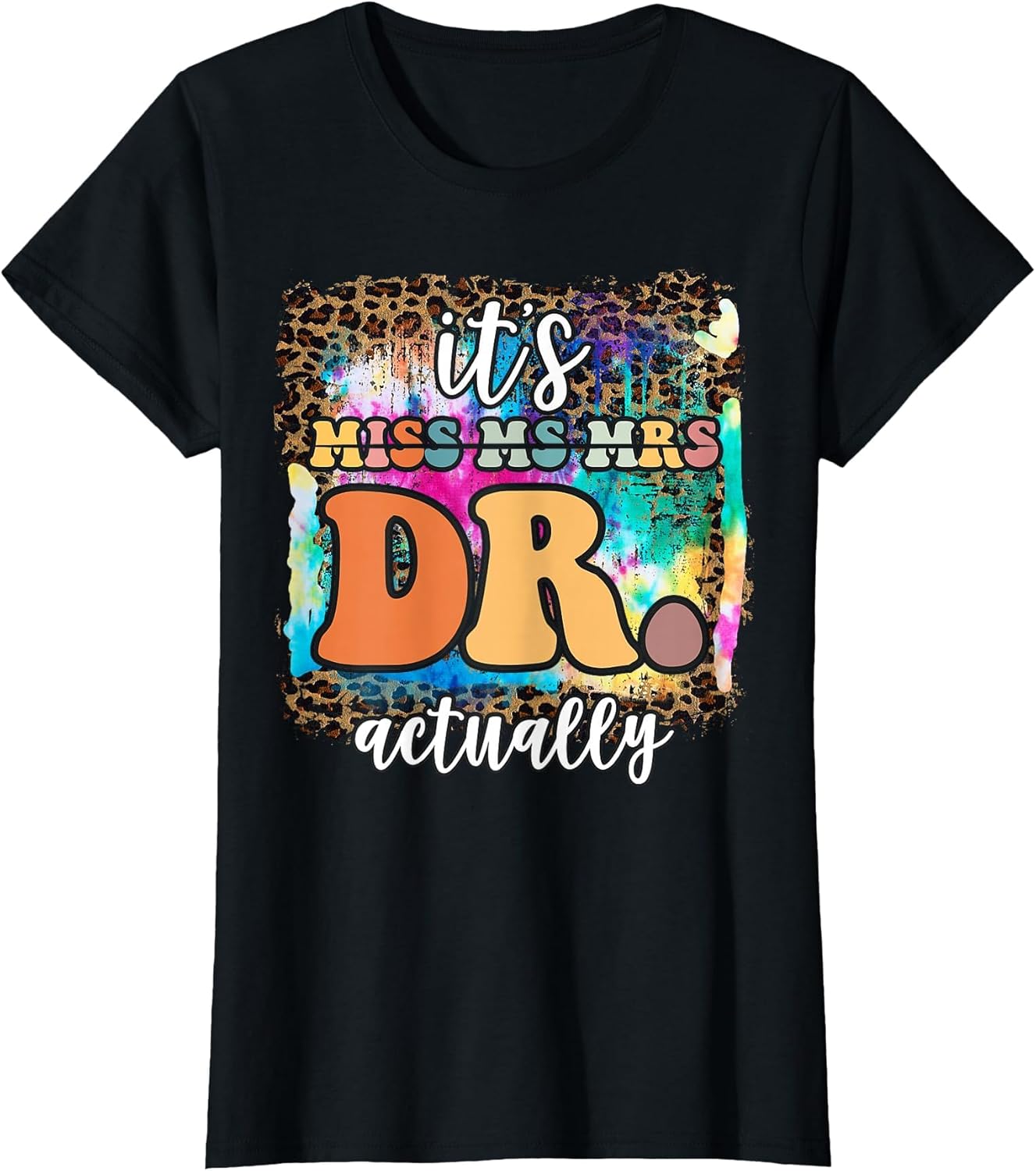 It’s Miss Ms Mrs Dr Actually Doctor Actually Leopard Tie-Dye