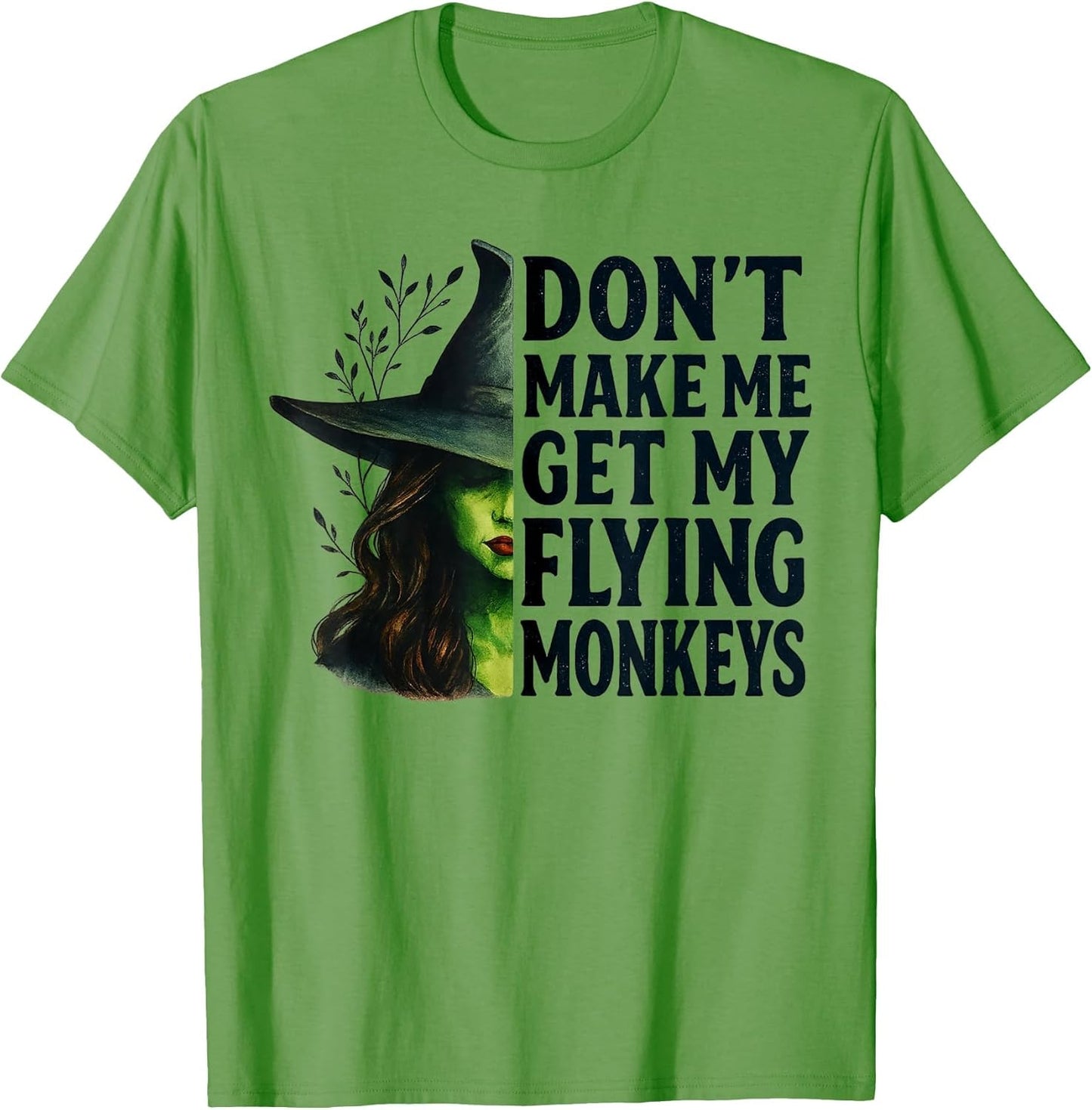 Don't Make Me Get My Flying Monkeys Funny Witch Halloween