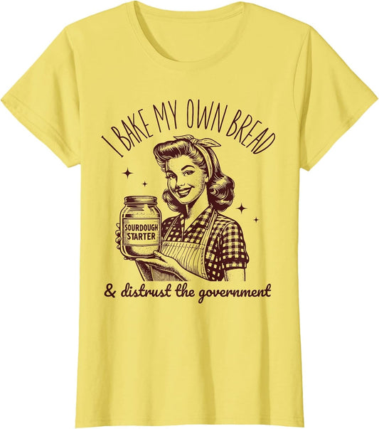 I Bake My Own Bread Funny Sourdough Starter Vintage Ironic