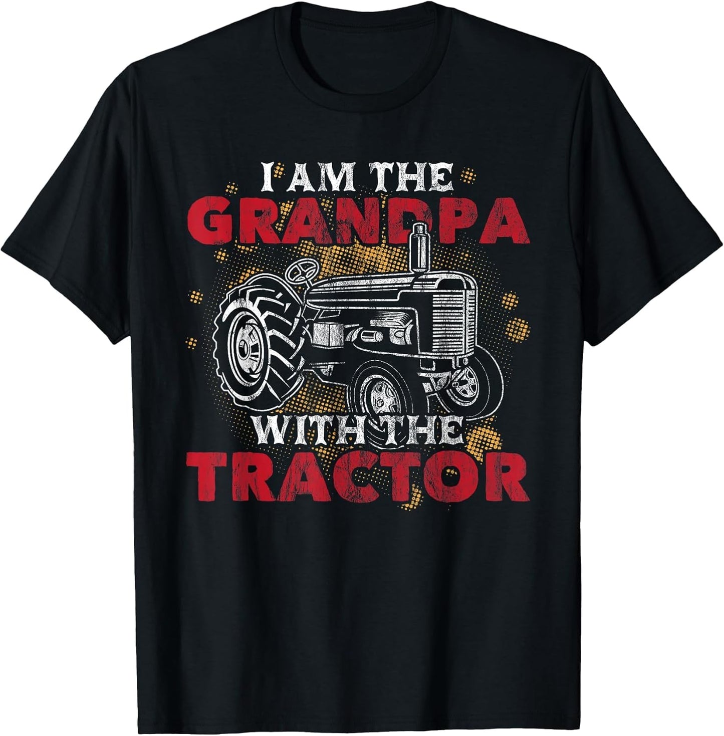 Grandpa with Tractor Grandfather Funny Grandpa Tractor