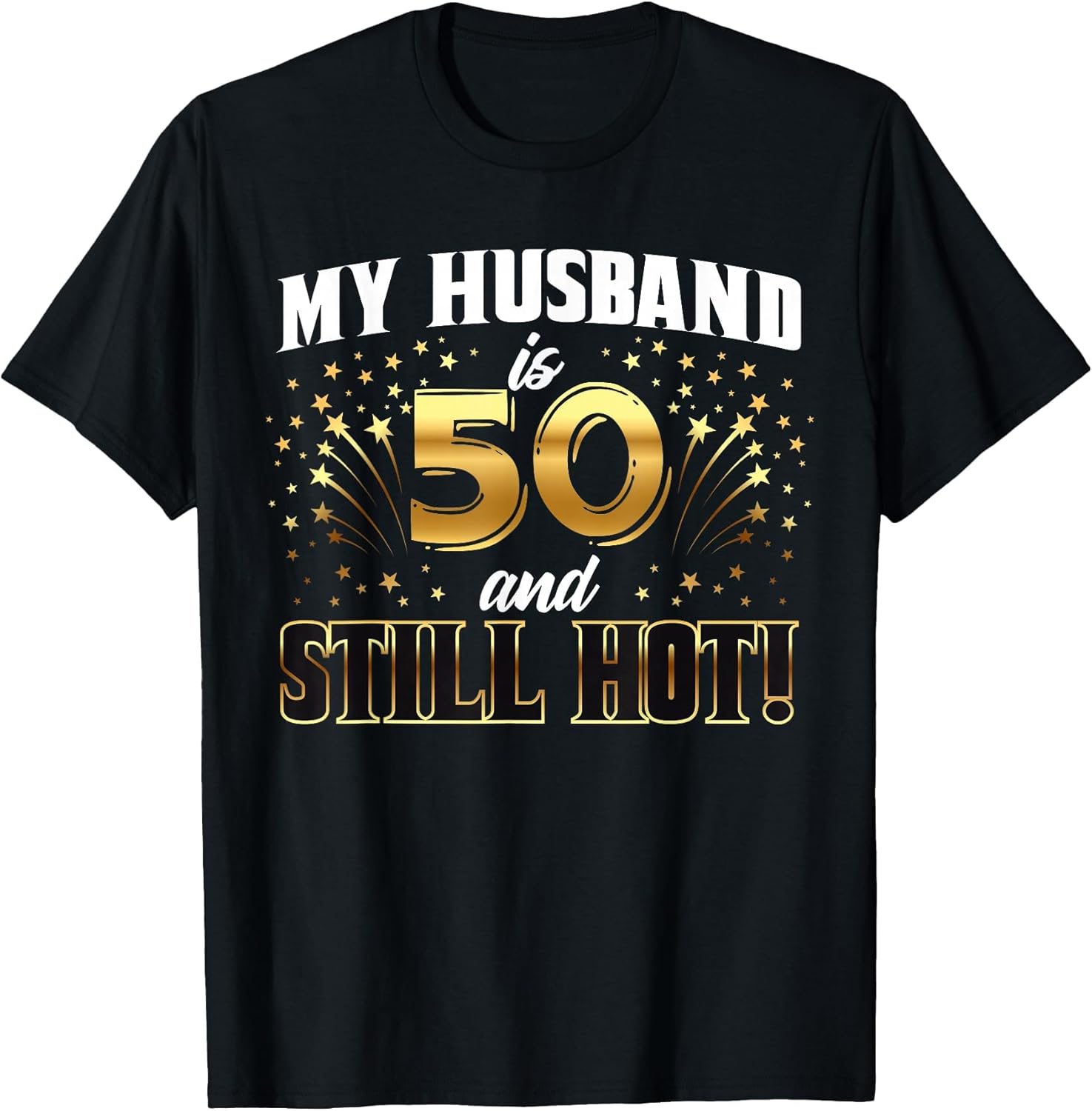 My Husband is 50 and Still Hot 50th Birthday
