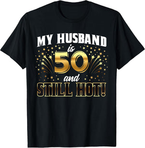 My Husband is 50 and Still Hot 50th Birthday