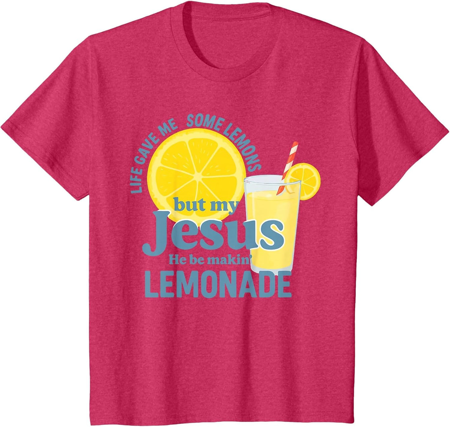 Life Gave Me Some Lemons But Jesus He Be Makin' Lemonade