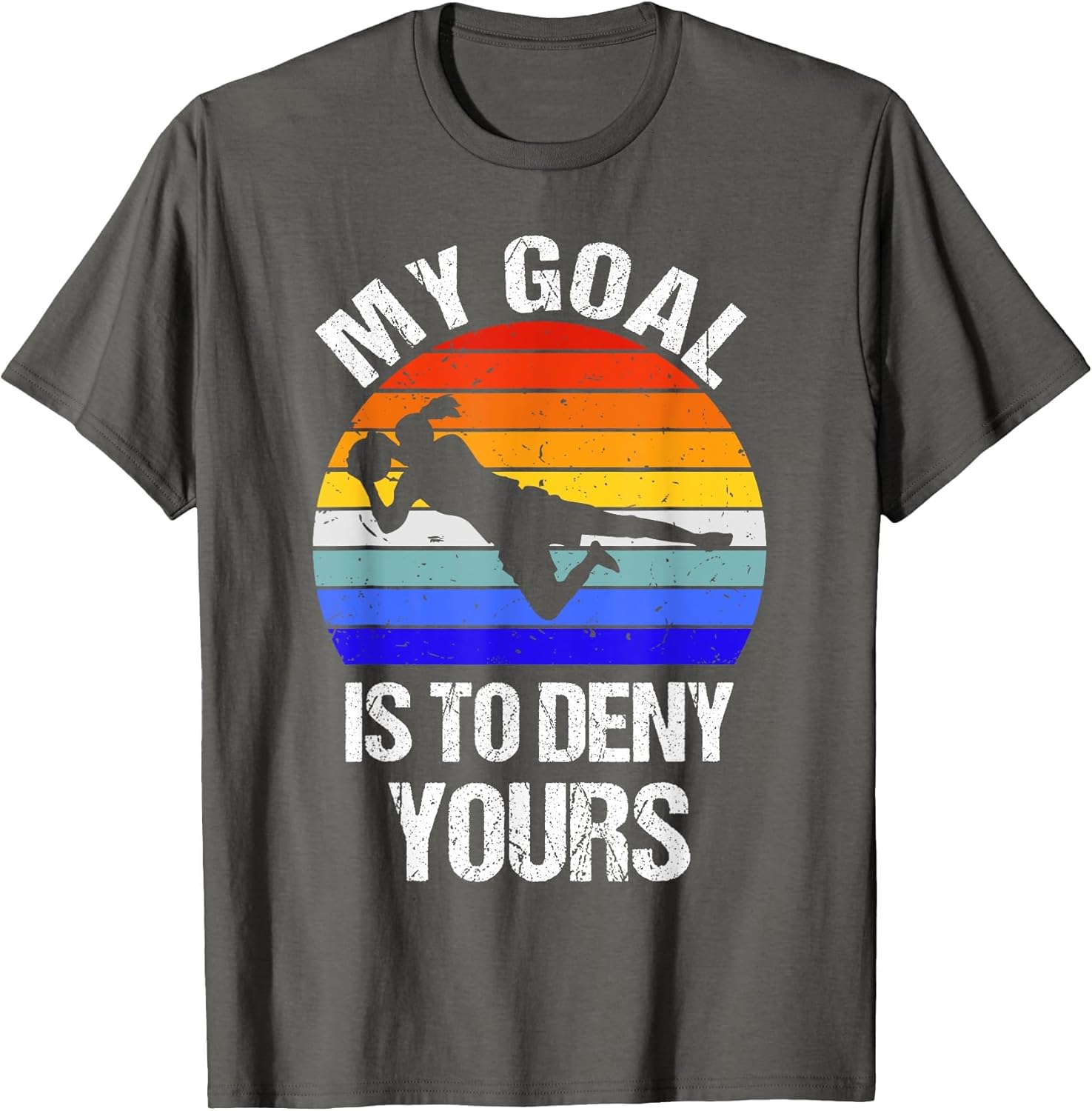 Vintage Retro Funny My Goal is to Deny Yours Soccer Goalie
