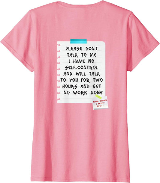 Please Don't Talk to me I Have no self-Control and Will Talk