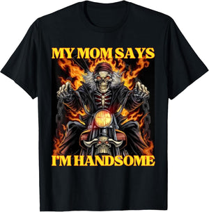 My Mom Says Im Handsome Funny Edgy Hard Skeleton Meme