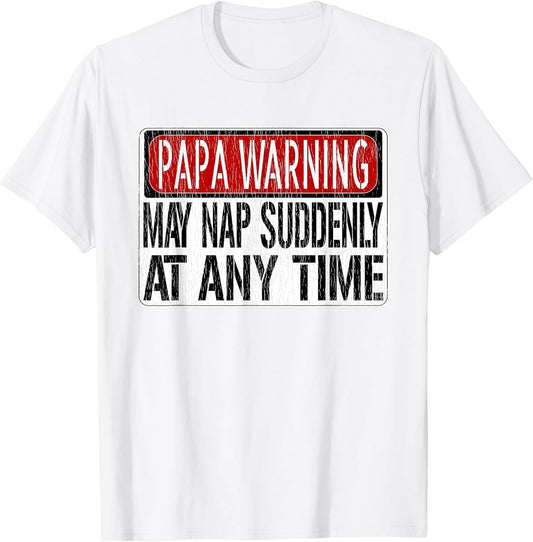 Funny Papa Warning Sign - May Nap Suddenly at Any Time