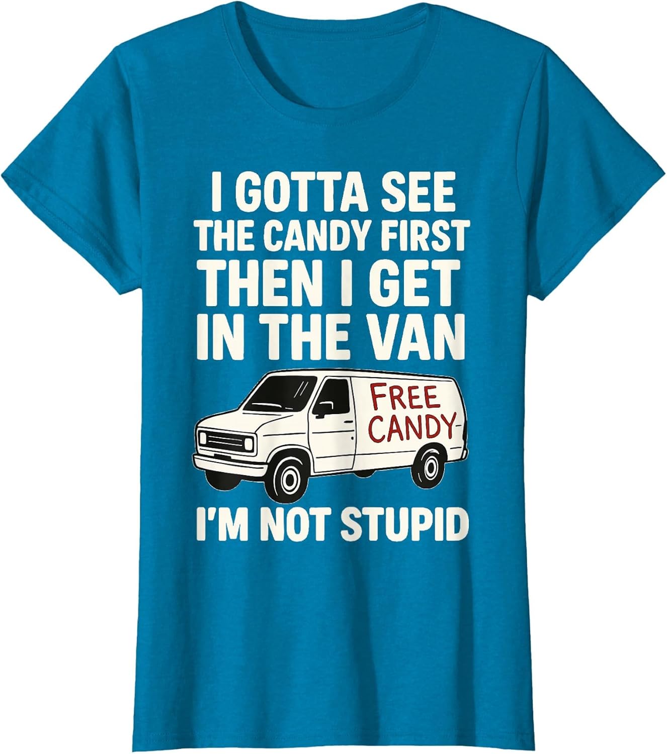 I Gotta See The Candy First Then I Get in The Van