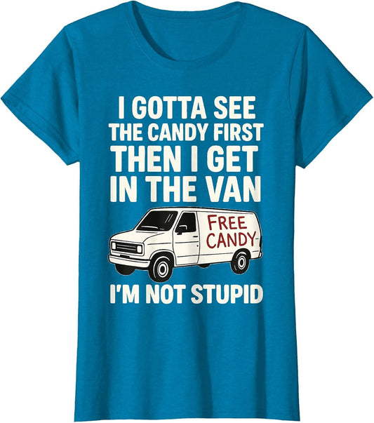 I Gotta See The Candy First Then I Get in The Van