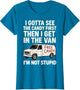 I Gotta See The Candy First Then I Get in The Van