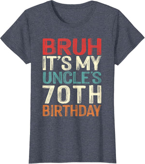 Bruh It's My Uncle's 70th Birthday 70 Years Old Retro