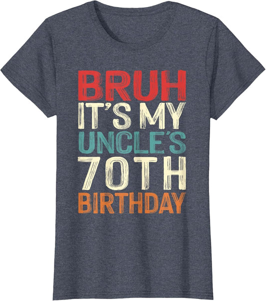 Bruh It's My Uncle's 70th Birthday 70 Years Old Retro