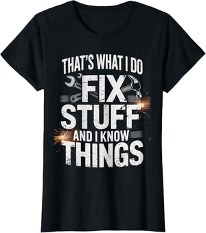 That's What I Do I Fix Stuff and I Know Things Funny Saying