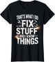 That's What I Do I Fix Stuff and I Know Things Funny Saying