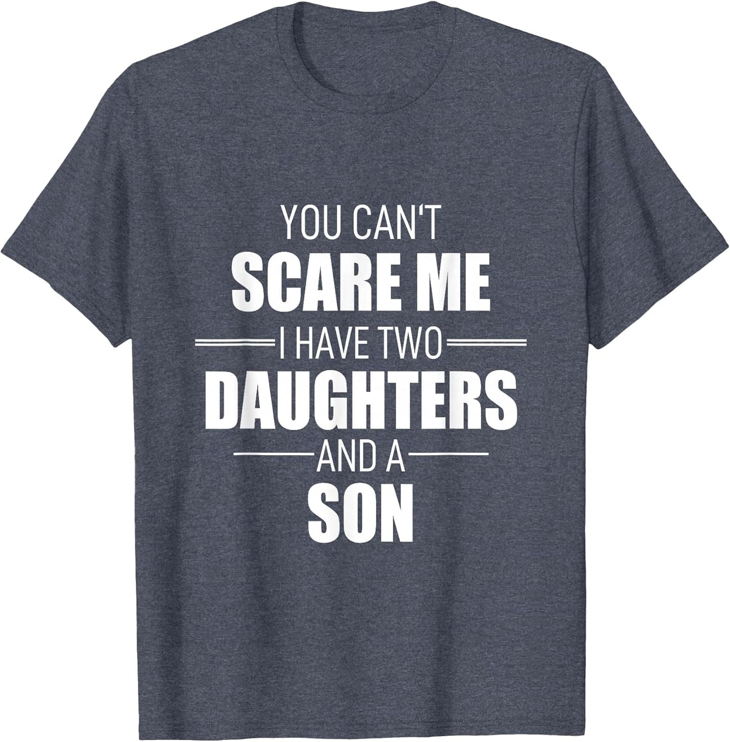 Father Day You Can´t Scare Me I Have Two Daughters and A Son