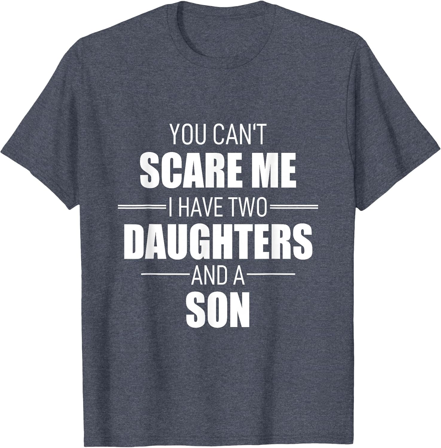 Father Day You Can´t Scare Me I Have Two Daughters and A Son
