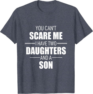 Father Day You Can´t Scare Me I Have Two Daughters and A Son