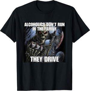Alcoholics Don't Run They Drive Funny Cringe Hard Skeleton M