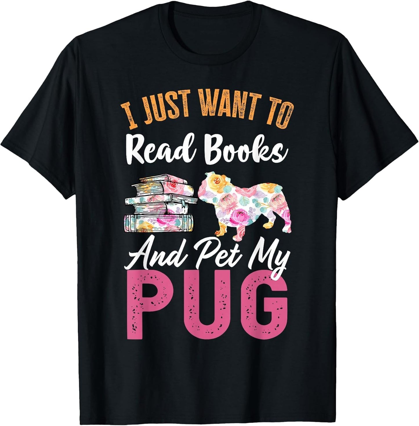 I Just Want to Read Books and Pet My Pug