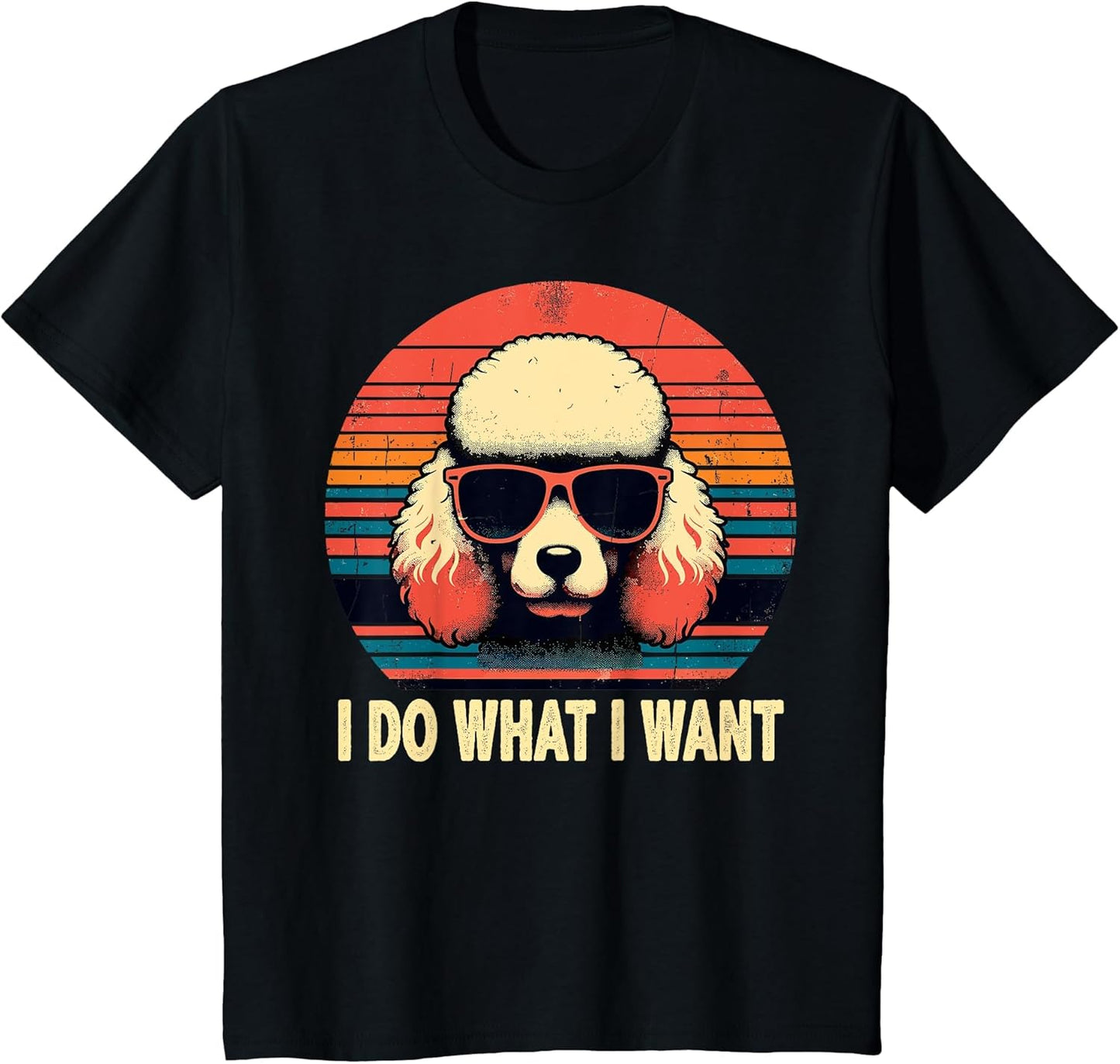 I Do What I Want, Retro Poodle Dog Vintage Women Men Kids