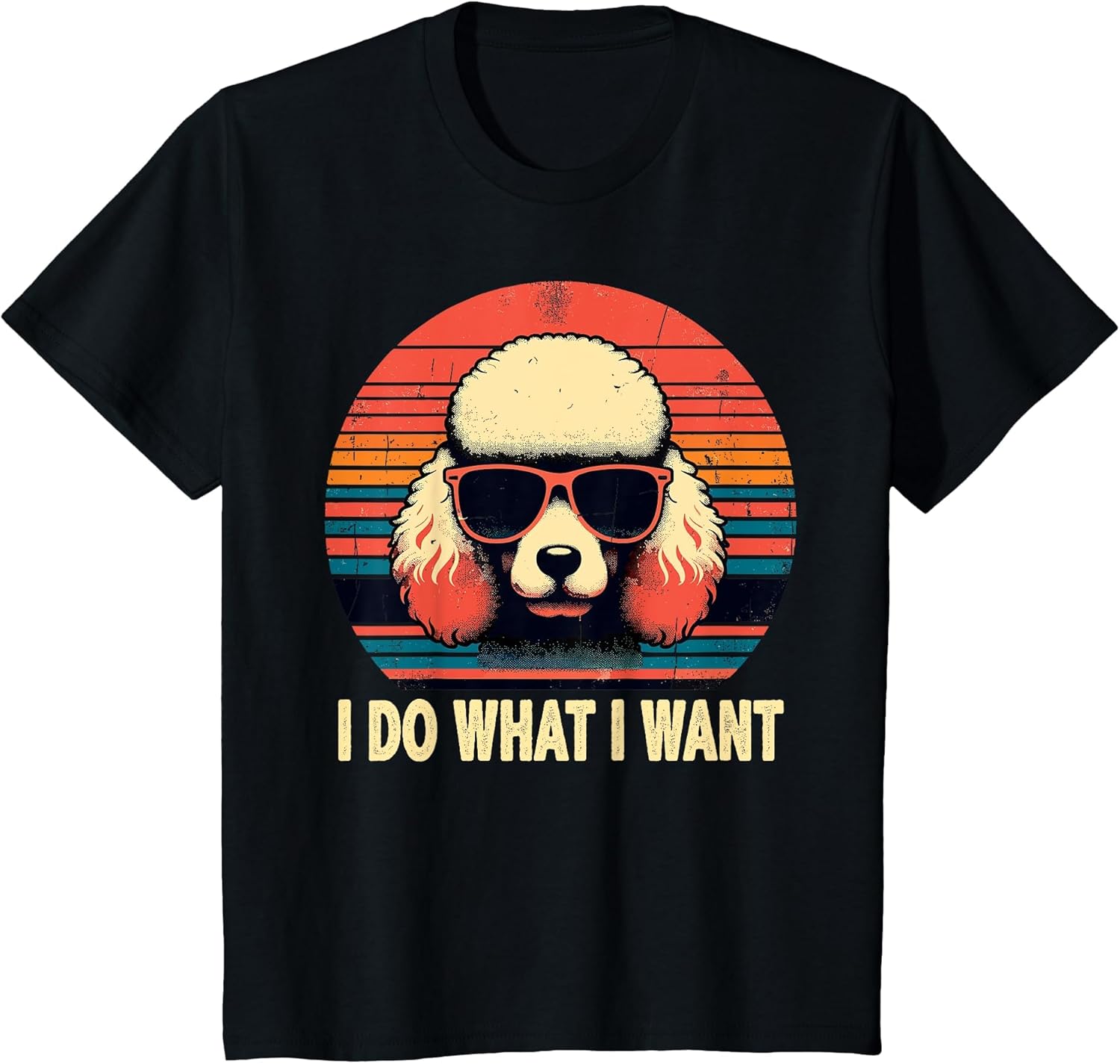 I Do What I Want, Retro Poodle Dog Vintage Women Men Kids