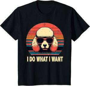 I Do What I Want, Retro Poodle Dog Vintage Women Men Kids