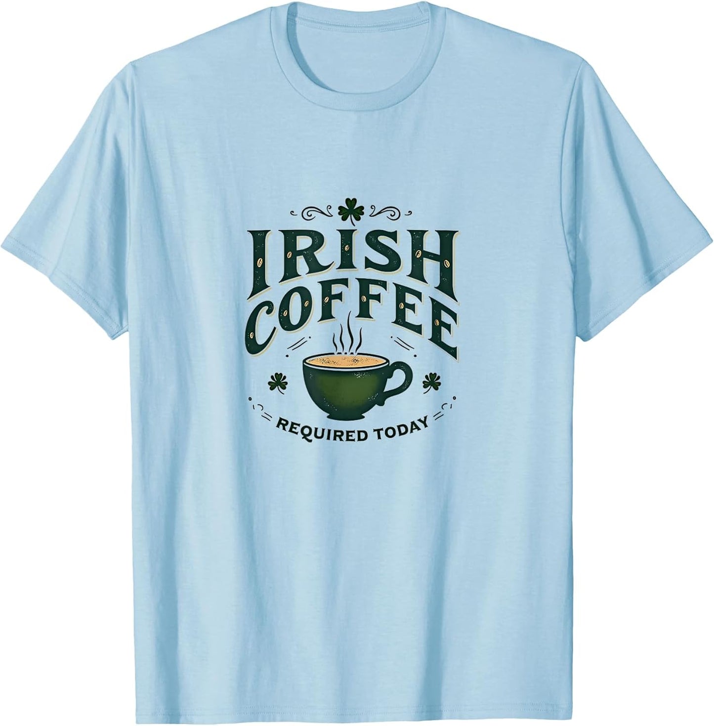 Irish Coffee Required Today St Patricks Design