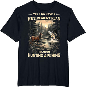 Retirement Plan on Hunting & Fishing Fisherman Hunter Dad
