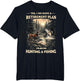 Retirement Plan on Hunting & Fishing Fisherman Hunter Dad
