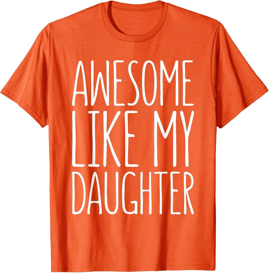 Awesome Like My Daughter Shirt for Dad from Daughter Mom