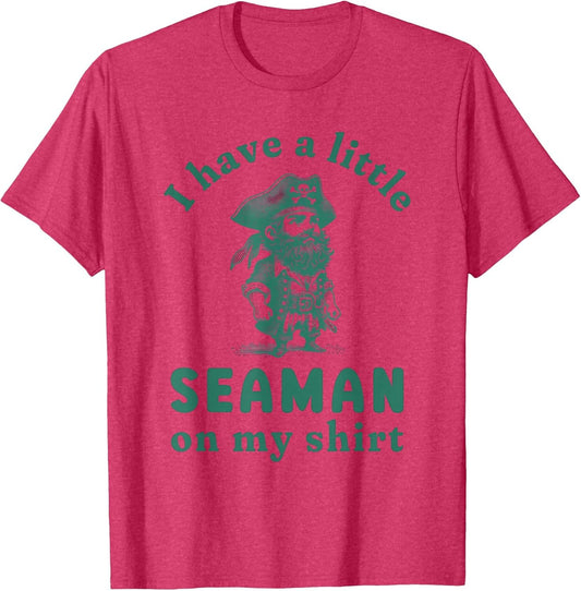 I Have A Little Seaman On My Shirt Funny Meme Sarcastic